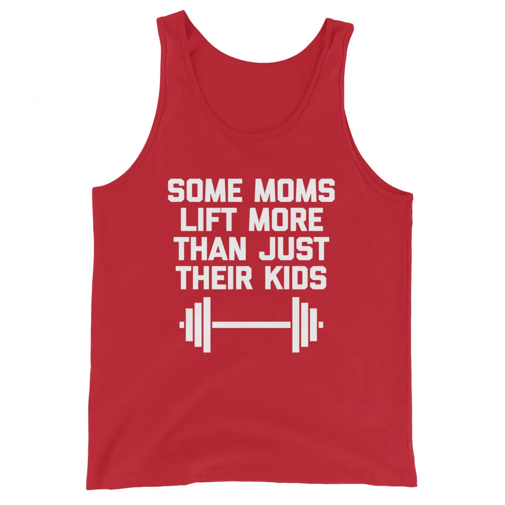 Some Moms Lift More Than Just Their Kids Tank Top (Unisex)